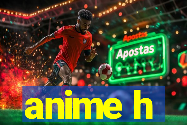 anime h